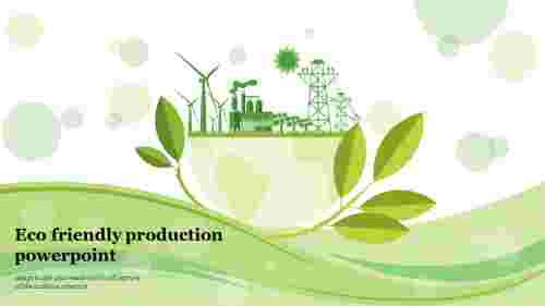 Eco friendly production powerpoint